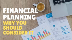 Read more about the article Why Consider Financial Planning?